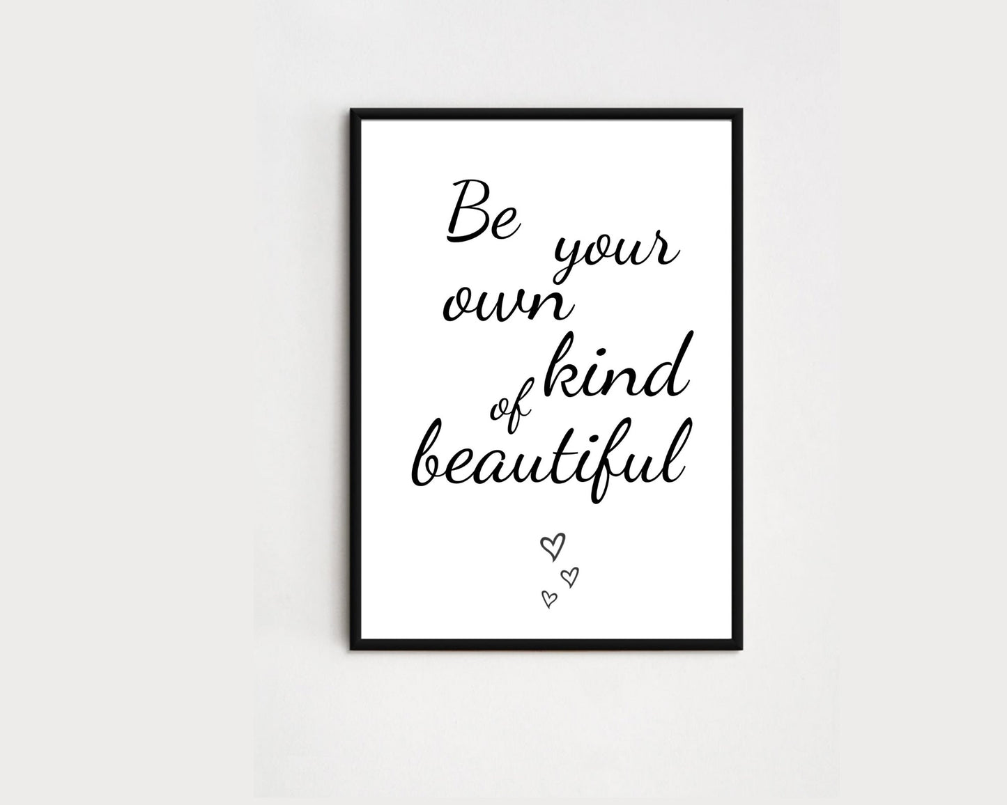 Be Your Own Kind Of Beautiful, Encouragement Gift, Gift for Friends/Family, Motivational Gift, House Gift, For New House Gift